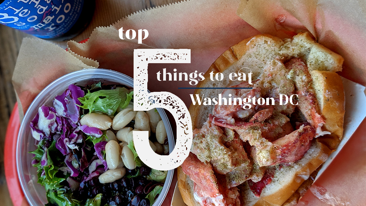 Top 5 things to eat in Washington DC - ChompSlurrpBurp